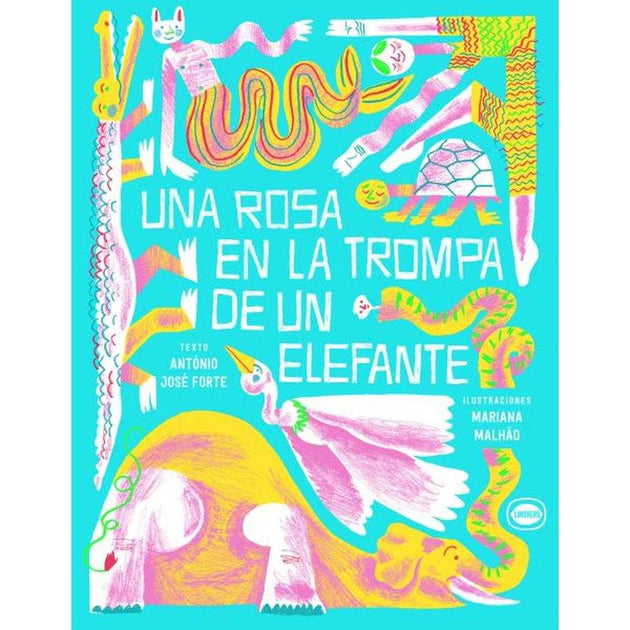 Libro Una Rosa En La Trompa De Un Elefante De Forte, Antonio José - Limonero