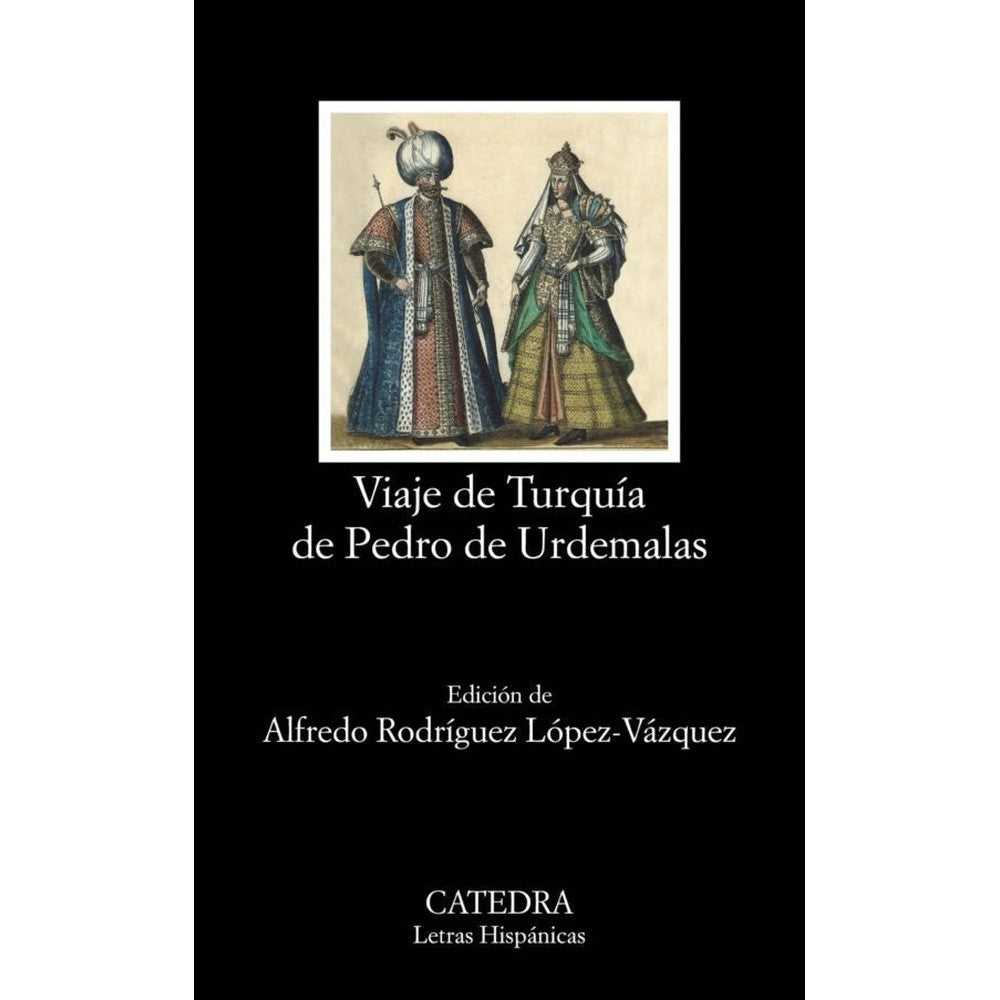 LIBRO VIAJE DE TURQUÍA DE PEDRO DE URDEMALAS - CATEDRA