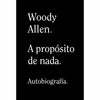 Libro Woody Allen. A Proposito De Nada De Allen, Woody - Alianza