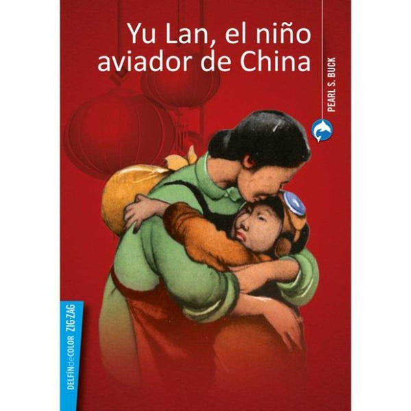 LIBRO YU LAN, EL NIÑO AVIADOR DE CHINA DE Buck, Pearl S.- ZIG-ZAG
