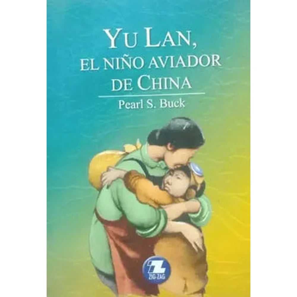 LIBRO YU LAN, EL NIÑO AVIADOR DE CHINA DE Pearl S. Buck - ZIG-ZAG