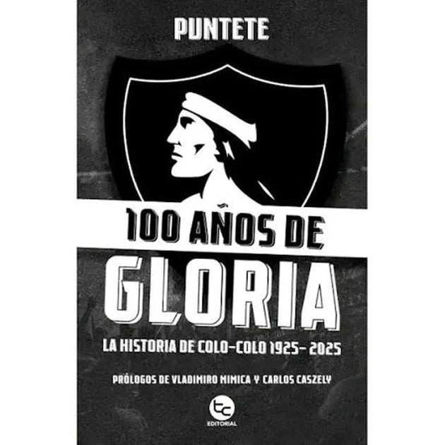 Libro 100 años de gloria: La historia de Colo-Colo 1925-2025