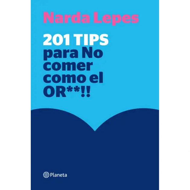 Libro 201 tips para no comer como el or** de Narda Lepes Miranda - PLANETA