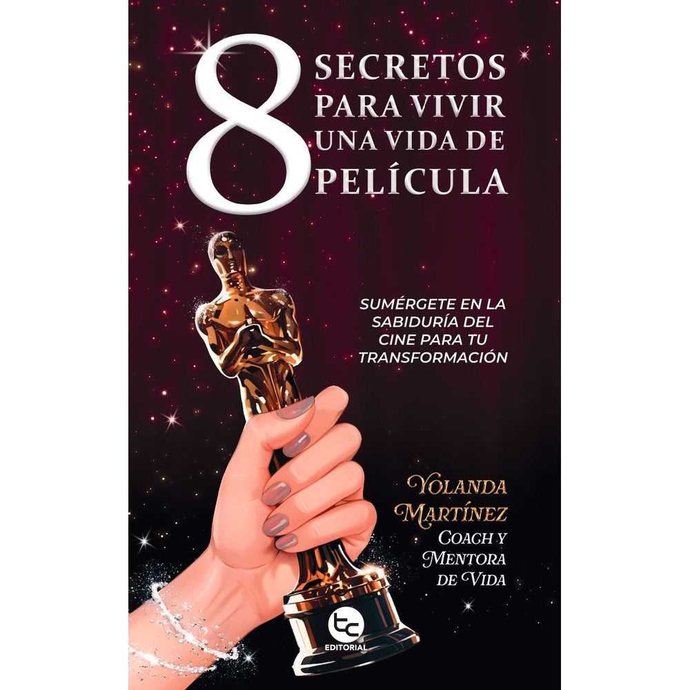 Libro 8 secretos para vivir una vida de película de Yolanda Martínez - Trayecto Editorial