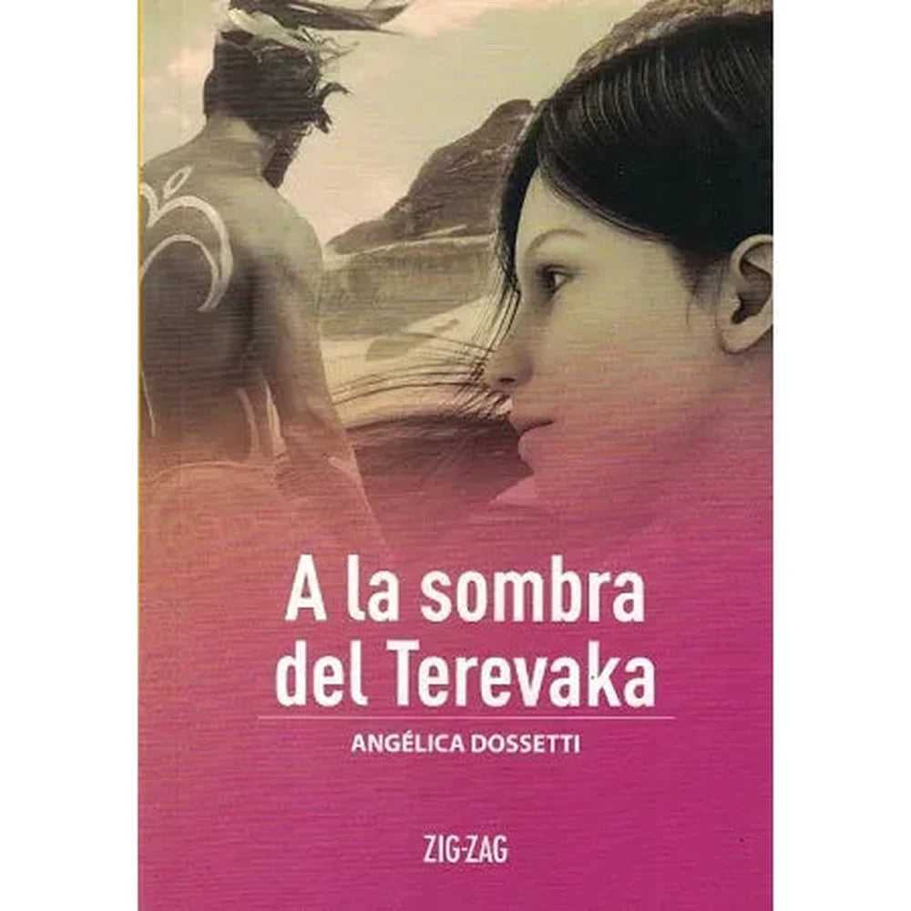 Libro A La Sombra Del Terevaka De Angélica Dossetti - Zig Zag