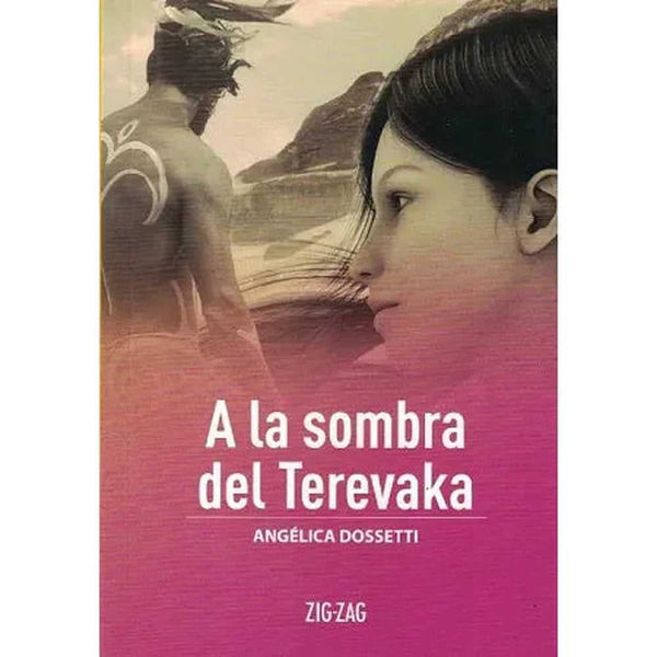 Libro A La Sombra Del Terevaka De Angélica Dossetti - Zig Zag