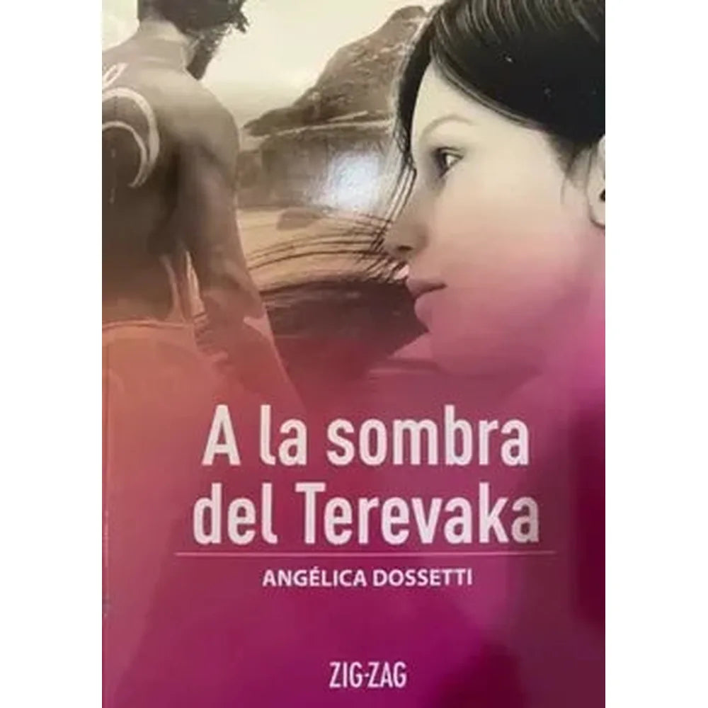 Libro A La Sombra Del Terevaka De Angélica Dossetti - Zig-Zag