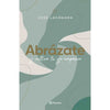 Libro Abrázate De Jose Lacámara   - Planeta