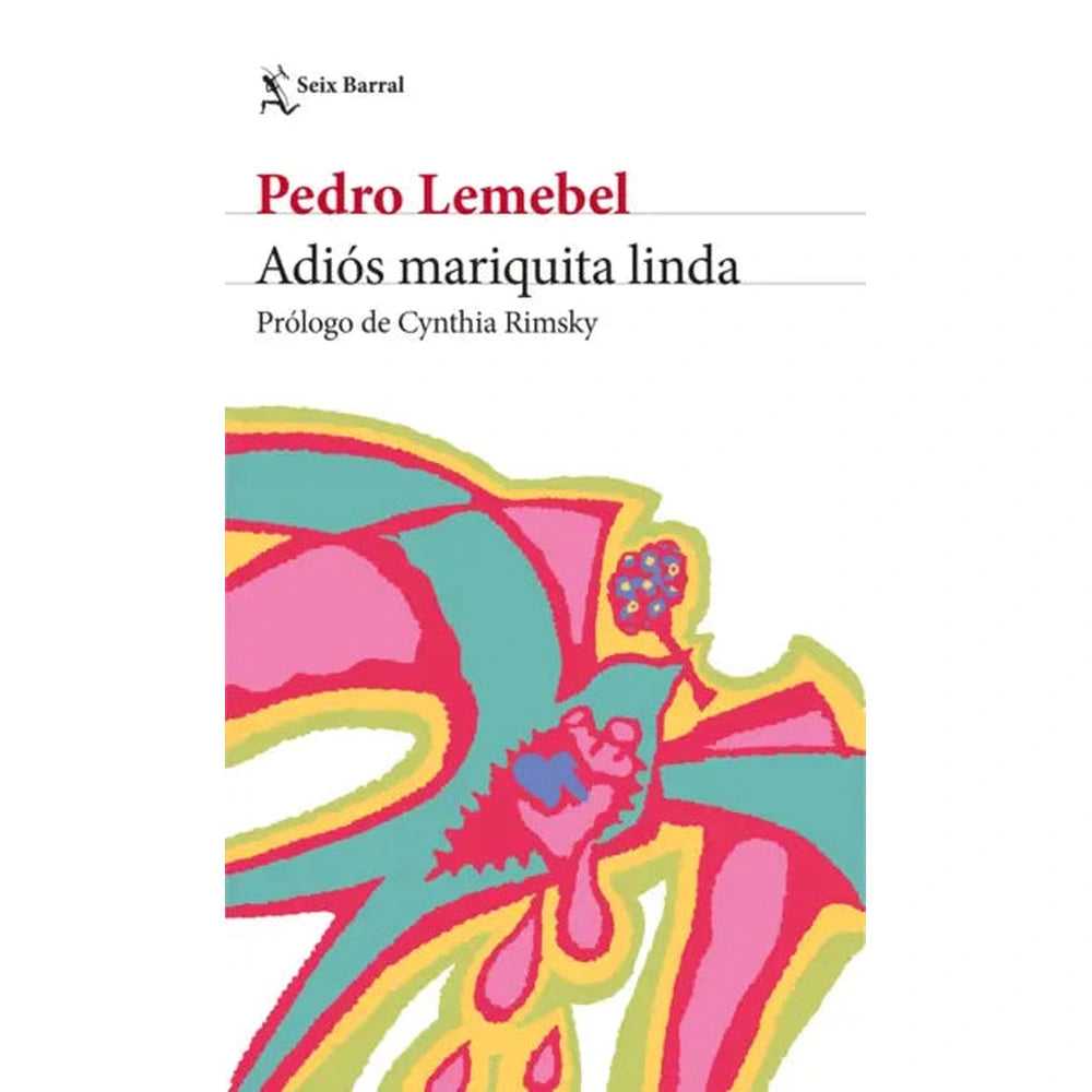 Libro Adiós Mariquita Linda De Pedro Lemebel- Seix Barral