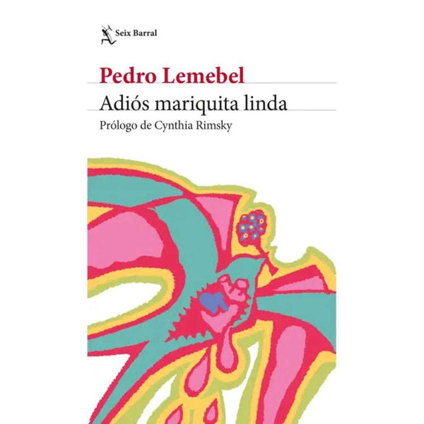 Libro Adiós Mariquita Linda De Pedro Lemebel- Seix Barral