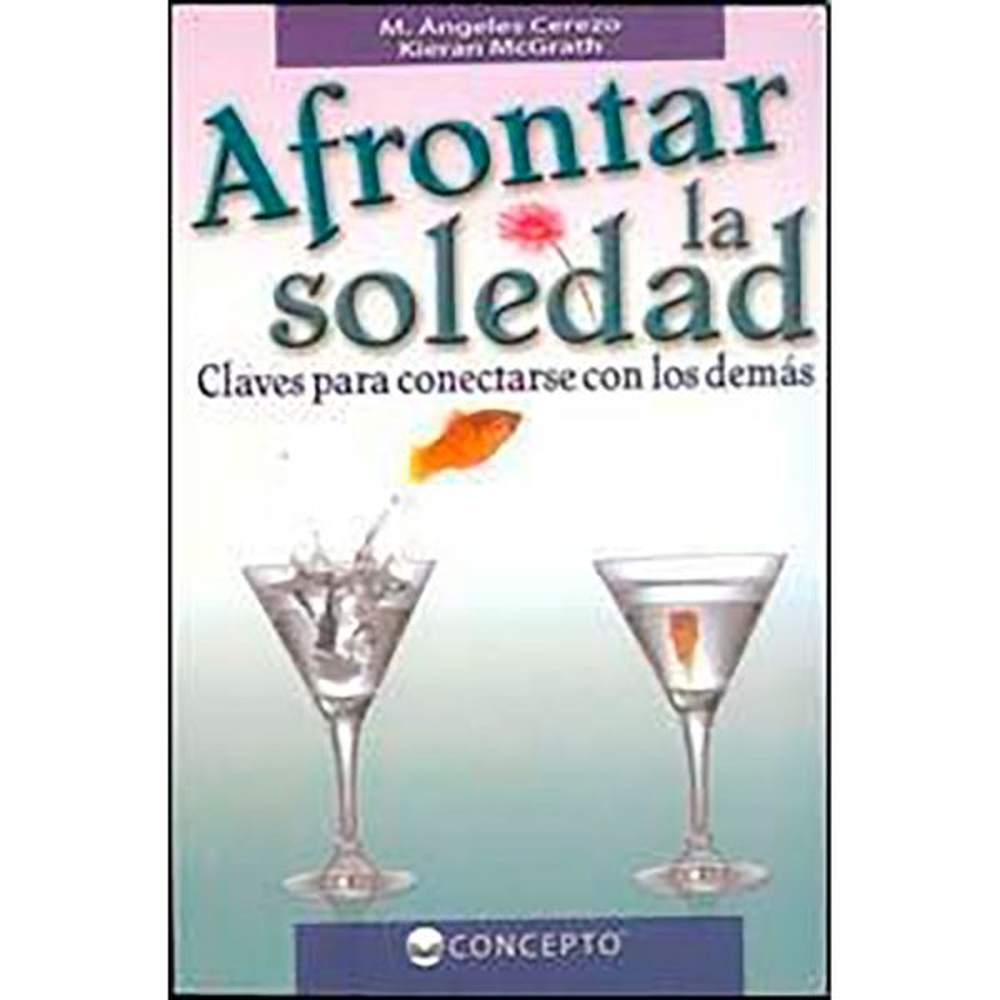 Libro Afrontar La Soledad De M. Ángeles Cerezo Y Kieran Mcgrath - Concepto