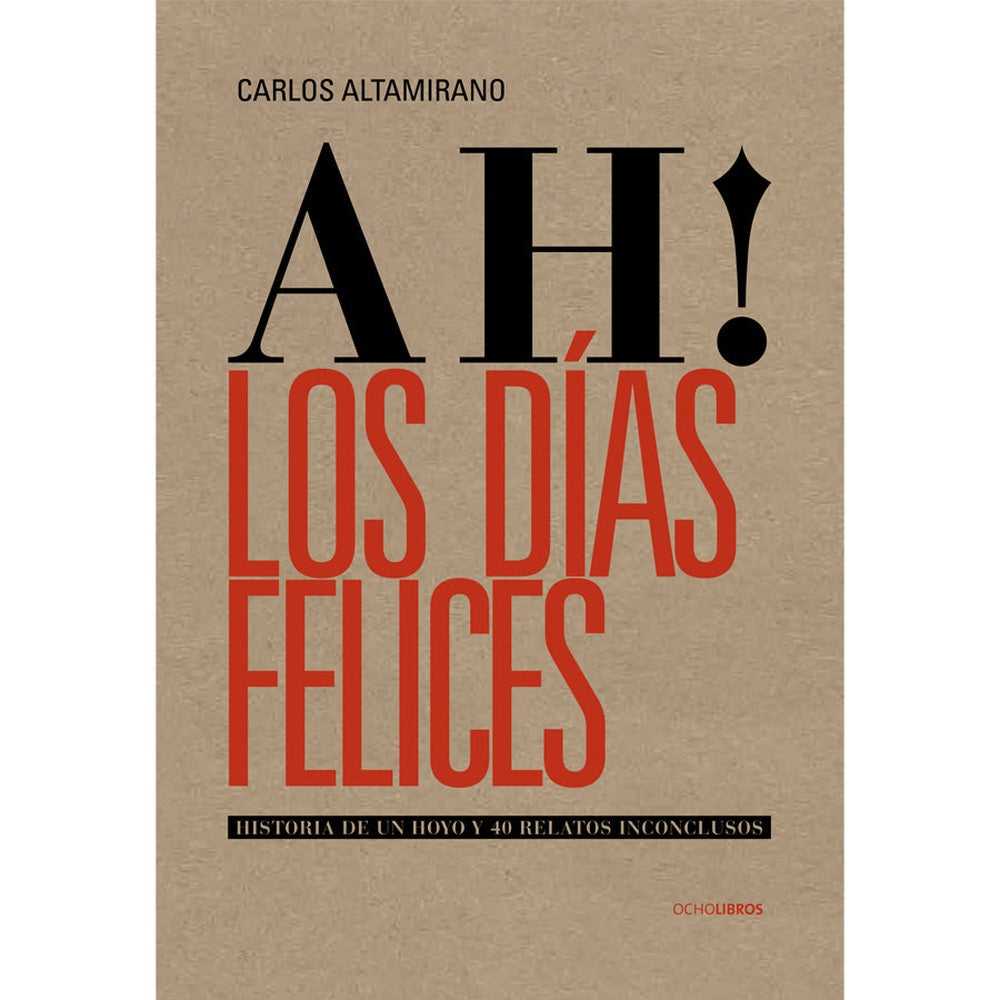 Libro Ah! Los Días Felices. Historia De Un Hoyo Y 40 Relatos