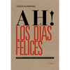 Libro Ah! Los Días Felices. Historia De Un Hoyo Y 40 Relatos