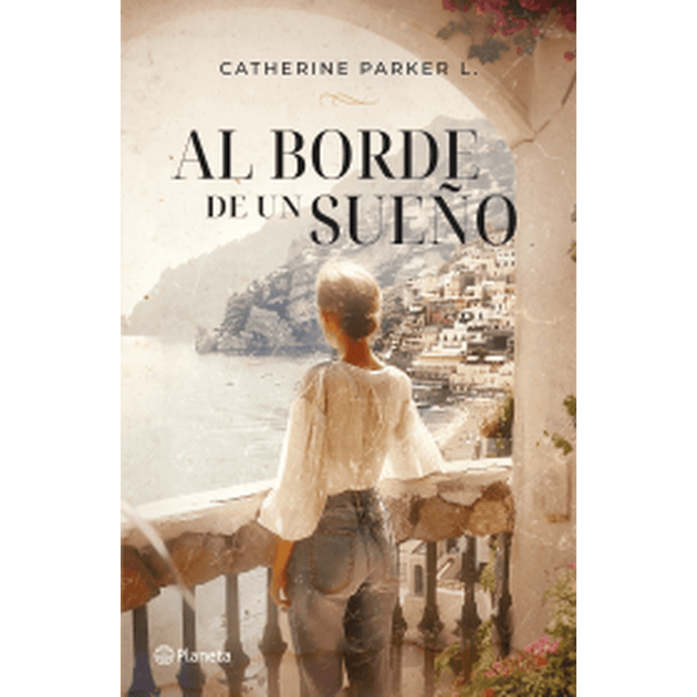 Libro Al Borde De Un Sueño                               De Catherine Parker Larrañaga                         - Planeta