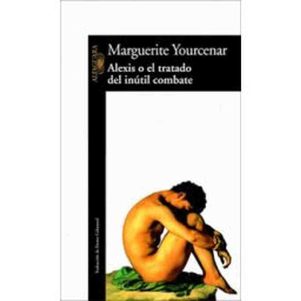 Libro Alexis O El Tratado Del Inútil Combate De M. Yourcenar