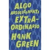 Libro Algo Absolutamente Extraordinario De Hank Green