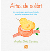 Libro Alitas De Colibrí De Angélica Ortiz Carrasco - Trayecto Editorial