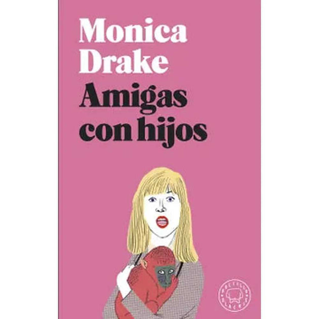 Libro Amigas Con Hijos de Monica Drake