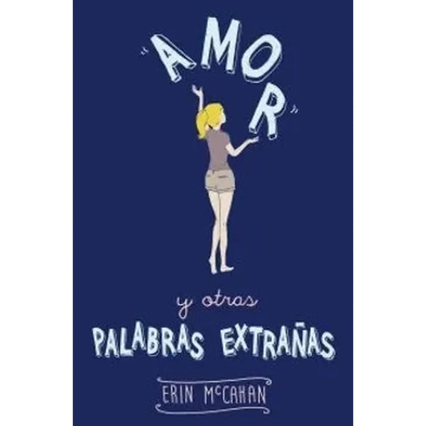 Libro Amor Y Otras Palabras Extrañas de Erin Mccahan
