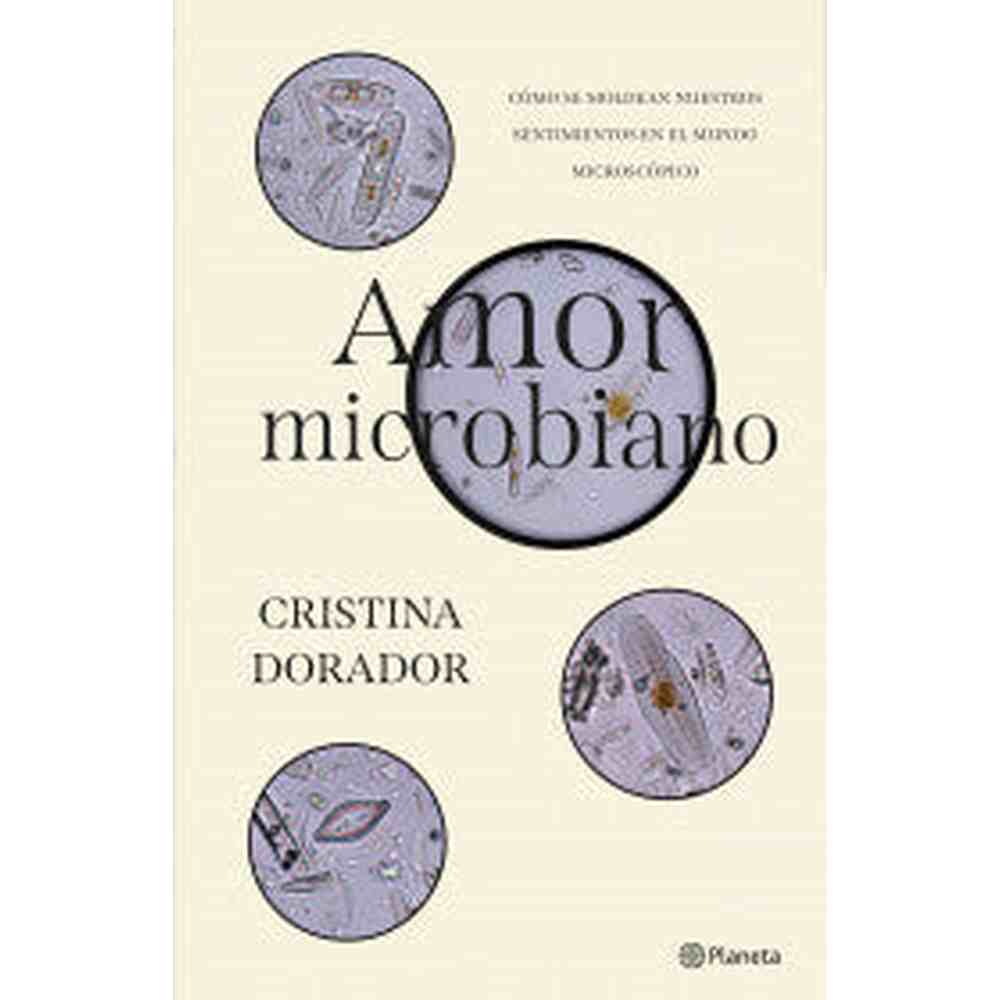Libro Amor microbiano de Cristina Dorador - Planeta