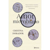 Libro Amor Microbiano De Cristina Dorador - Planeta