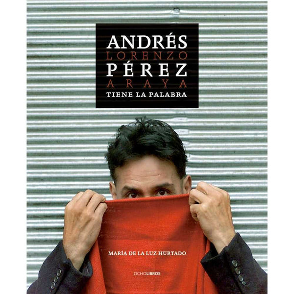 Libro Andrés Lorenzo Pérez Araya Tiene La Palabra