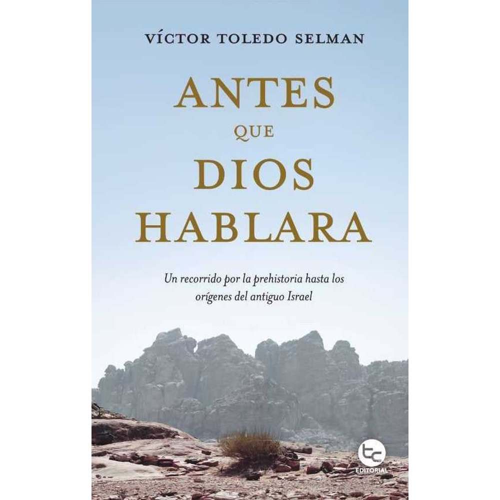 Libro Antes Que Dios Hablara De Víctor Toledo Selman - Trayecto