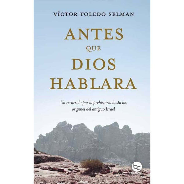 Libro Antes Que Dios Hablara De Víctor Toledo Selman - Trayecto