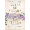 Libro Antes Se Secará La Tierra                          De Fernando J. Múñez                                  - Planeta