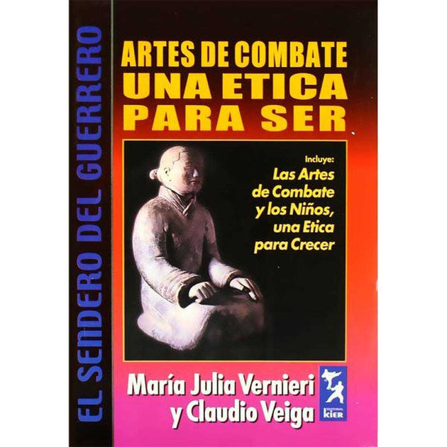 Libro Artes De Combate Una Ética Para Ser De María Vernieri Y Claudio Veiga - Kier