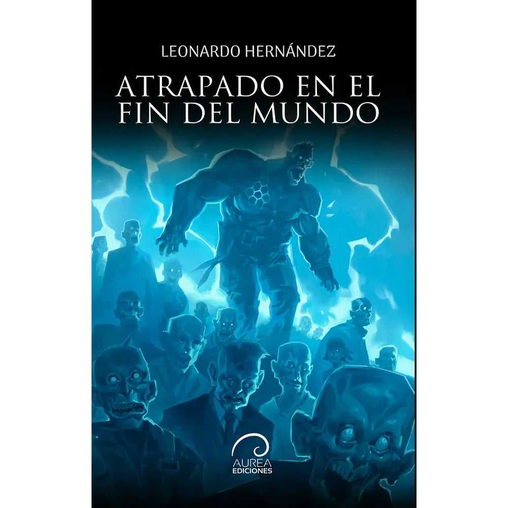 Libro Atrapado en el fin del mundo de Leonardo Hernández - Aurea