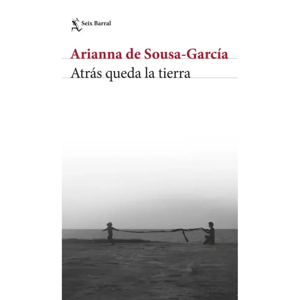 Libro Atrás queda la tierra de Arianna de Sousa-García -Seix Barral