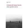 Libro Atrás Queda La Tierra De Arianna De Sousa-García -Seix Barral