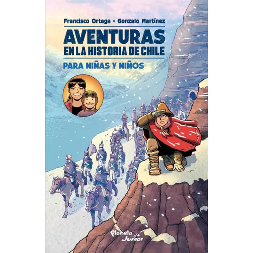 Libro Aventuras en la historia de Chile Para niñas y niños de Francisco Ortega y Gonzalo Martínez - Planeta Junior