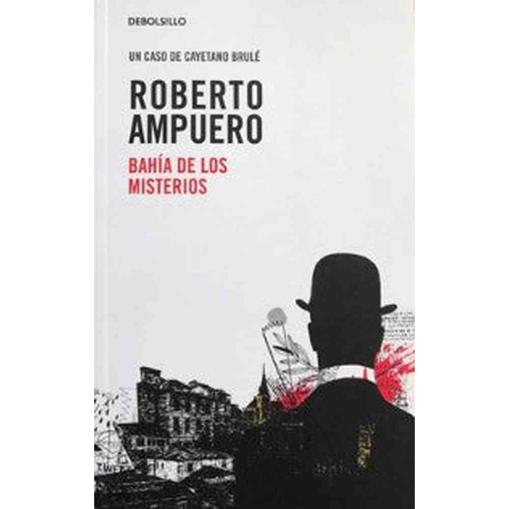 Libro Bahía De Los Misterios de Roberto Ampuero - DEBOLSILLO