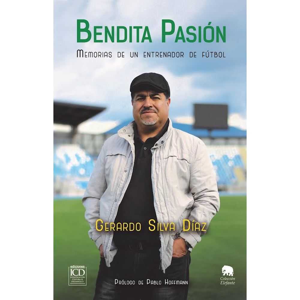 Libro Bendita Pasión. Memorias de un entrenador de fútbol de Gerardo Silva Díaz - ICD