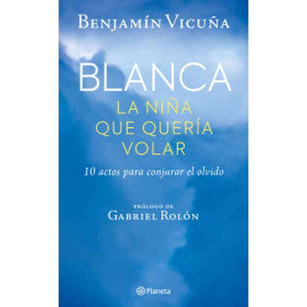 Libro Blanca, la niña que quería volar de Benjamín Vicuña - Planeta
