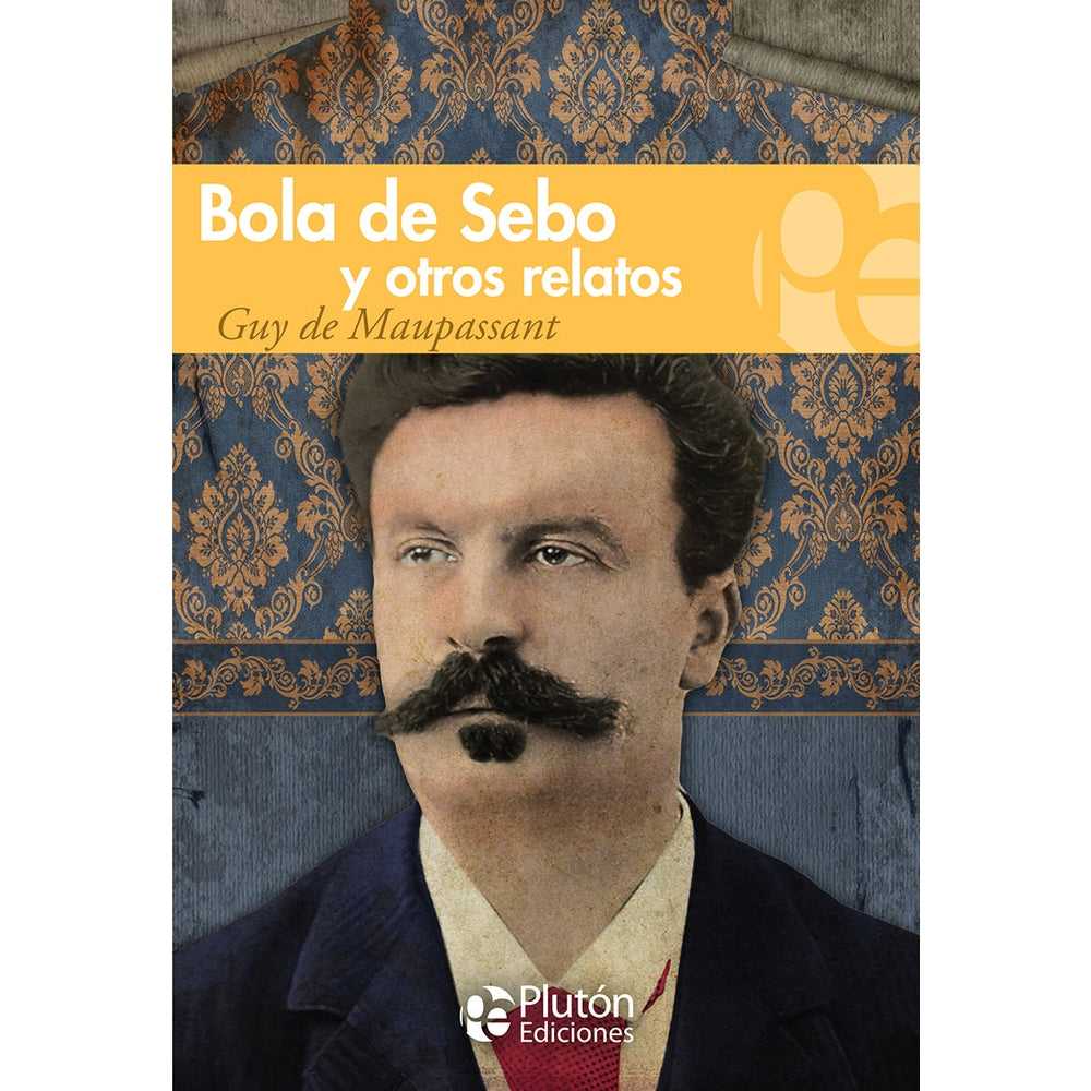 Libro Bola De Sebo Y Otros Relatos de Guy De Maupassant - PLUTÓN