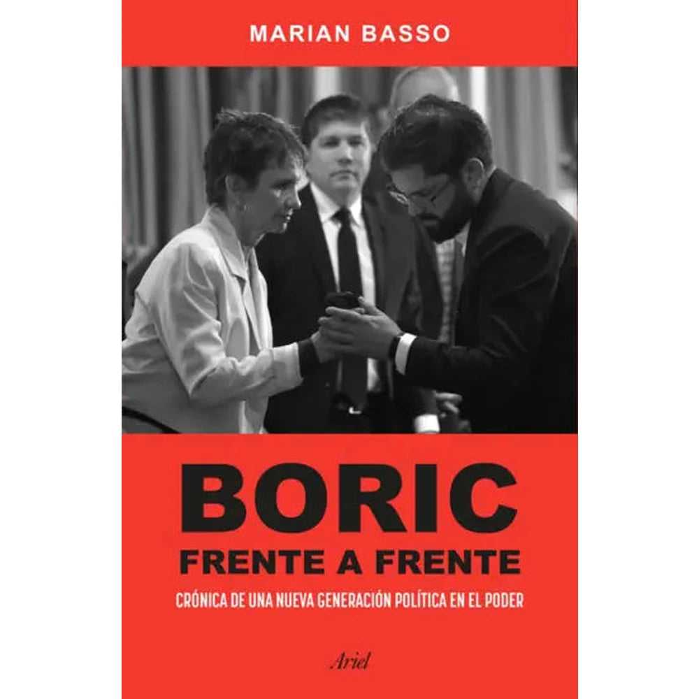 Libro Boric Frente A Frente De Marian Basso - Ariel