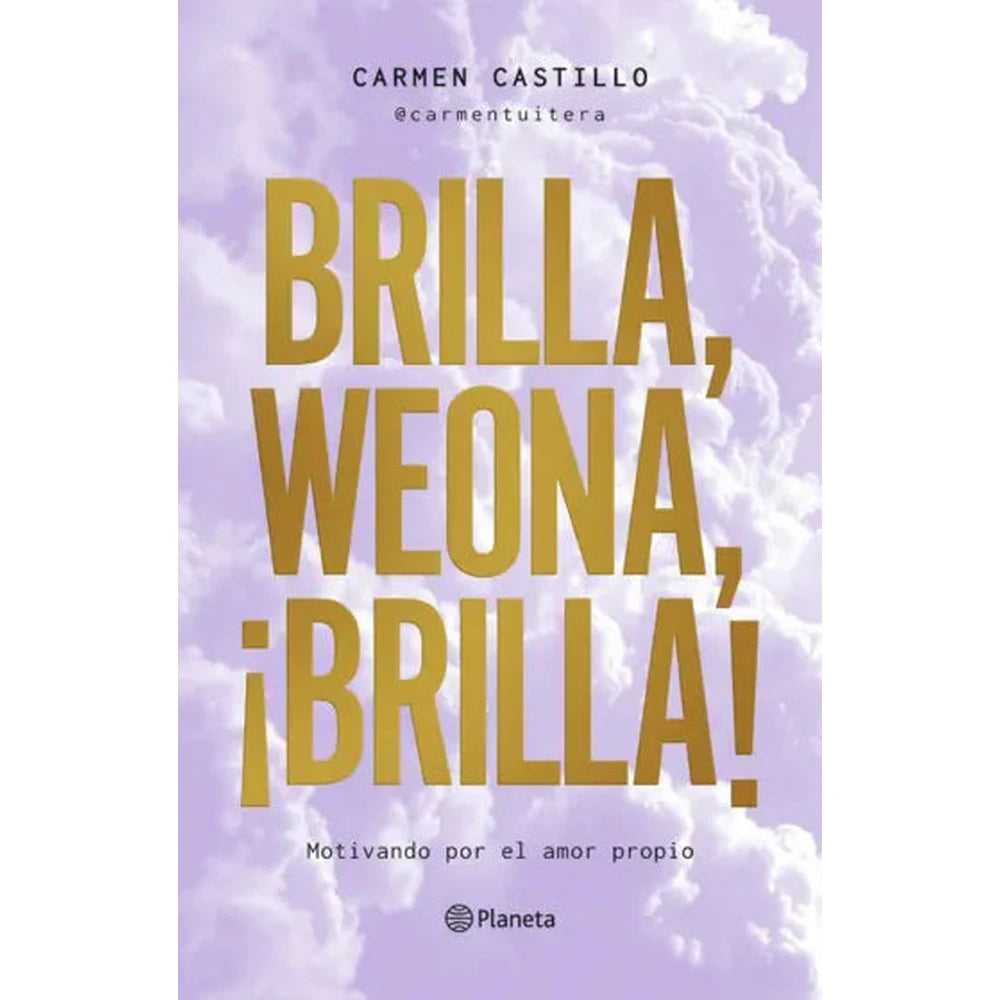 Libro Brilla, weona, ¡brilla! de Carmen Castillo - PLANETA
