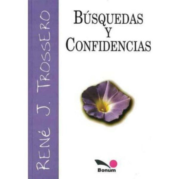 Libro Búsquedas Y Confidencias De René Trossero - Bonum