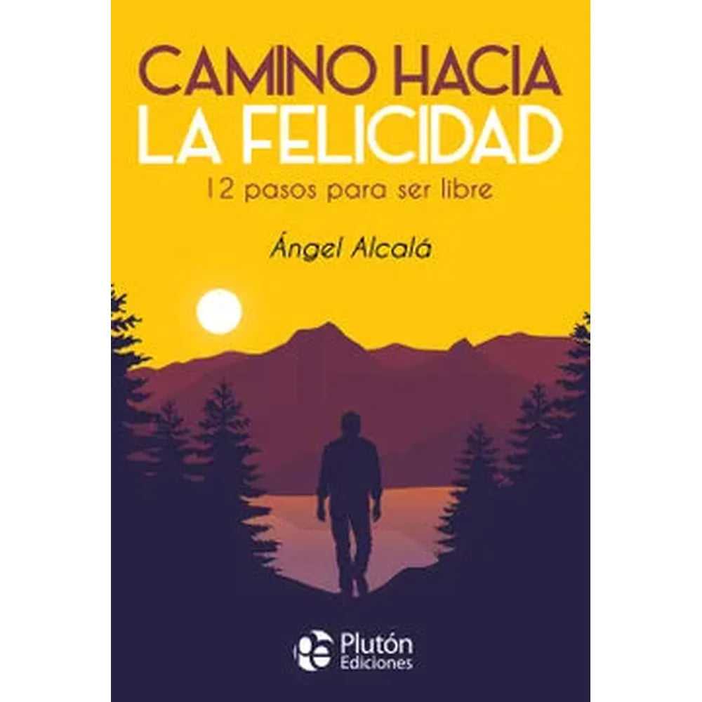 Libro Camino Hacia La Felicidad de Ángel Alcalá - PLUTÓN