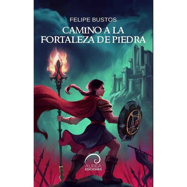 Libro Camino a la Fortaleza de Piedra de Felipe Bustos - Aurea