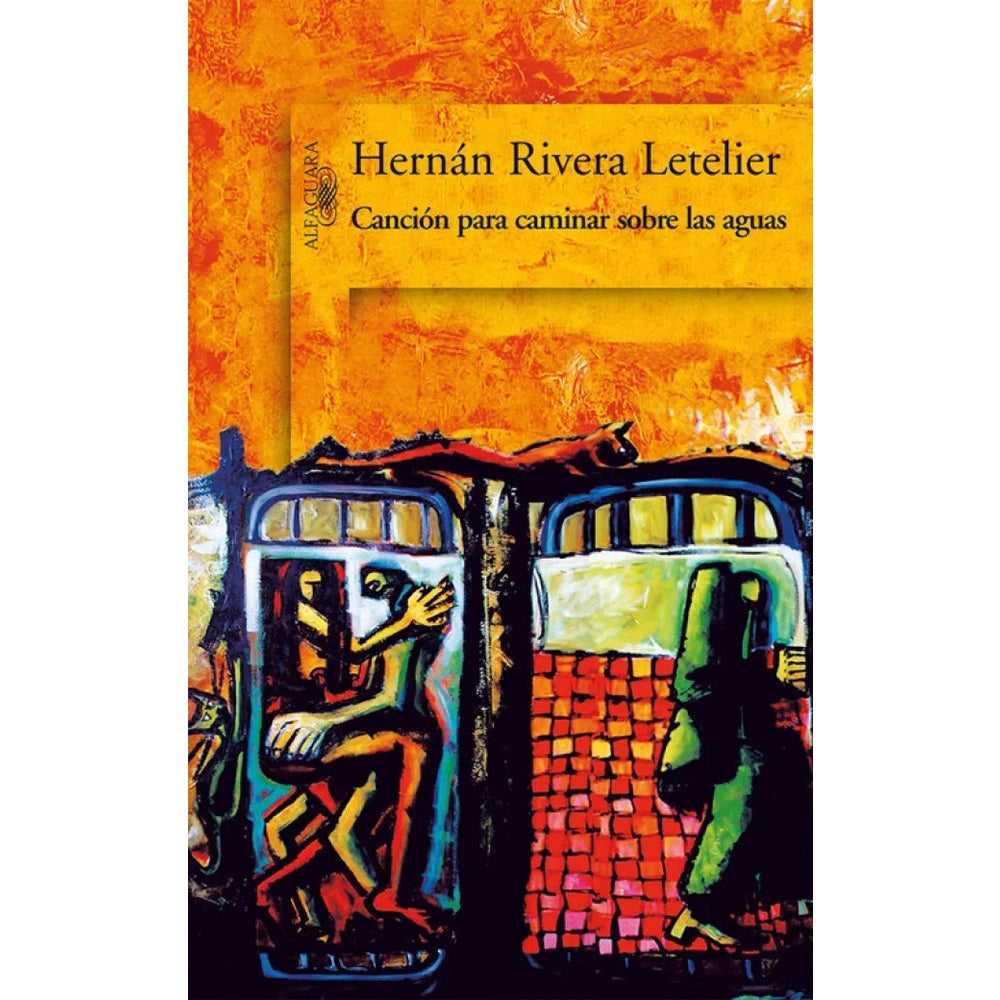 Libro Canción Para Caminar Sobre Las Aguas de Hernán R. Letelier - ALFUAGUARA
