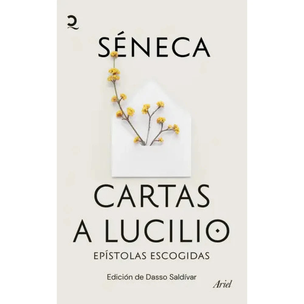 Libro - Cartas a Lucilio Epístolas escogidas Edición de Dasso Saldívar de Séneca - Ariel