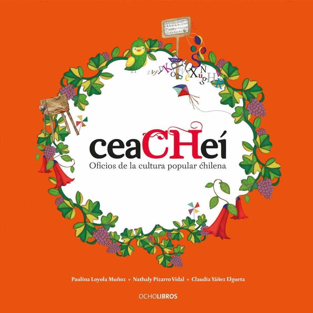 Libro Ceacheí Oficios De La Cultura Popular Chilena - Ocho Libros Editores Spa