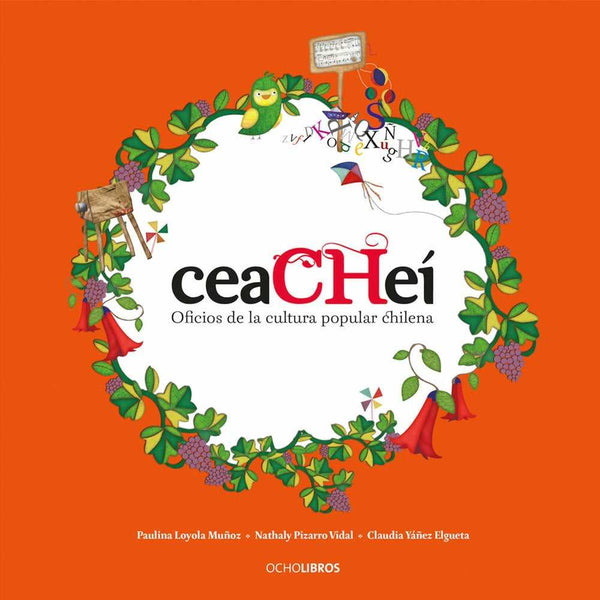 Libro Ceacheí Oficios De La Cultura Popular Chilena - Ocho Libros Editores Spa