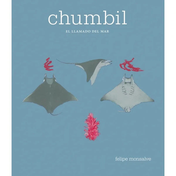 Libro Chumbil: El Llamado Del Mar de Felipe Monsalve - GRIJALBO