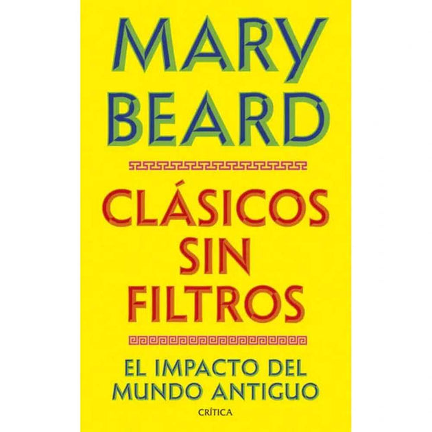 Libro Clásicos Sin Filtros De Mary Beard - Crítica