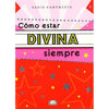 Libro Cómo Estar Divina Siempre De Karin Kampwerth - Vergara Y Riba